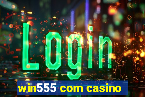 win555 com casino